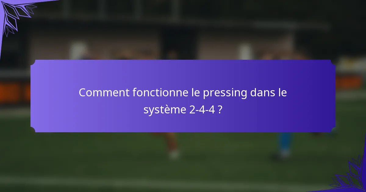 Comment fonctionne le pressing dans le système 2-4-4 ?
