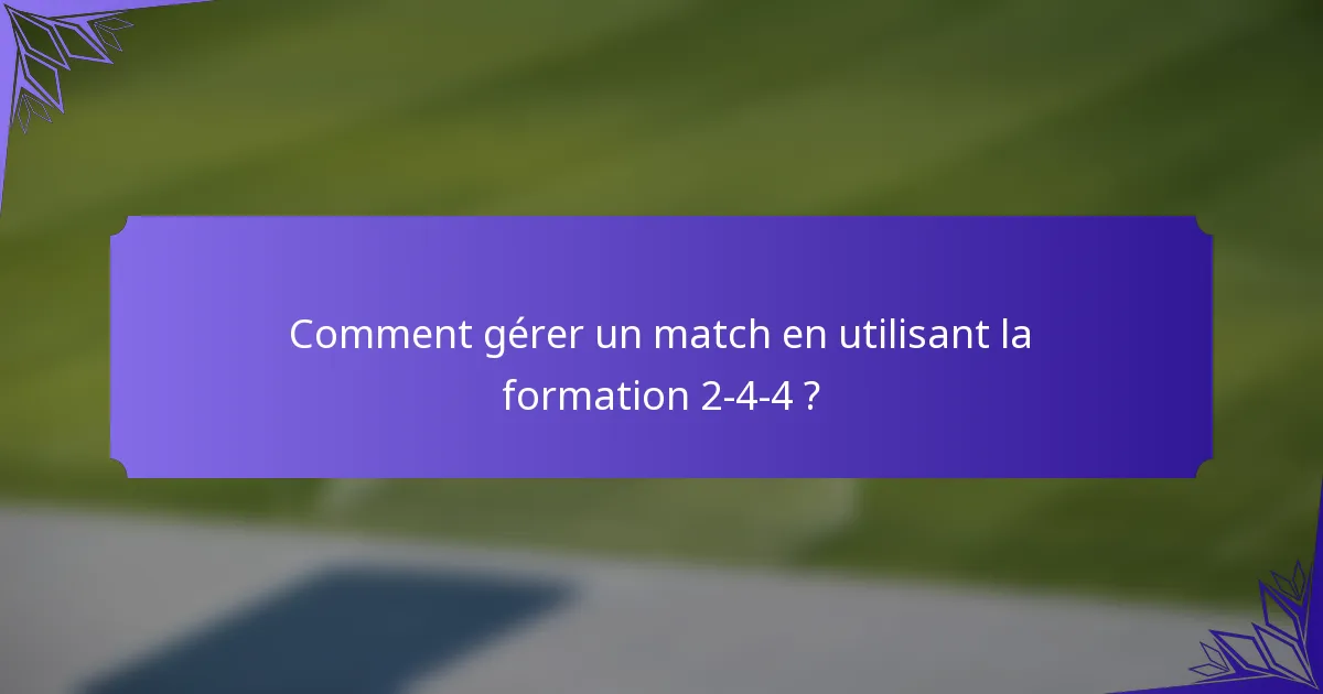 Comment gérer un match en utilisant la formation 2-4-4 ?