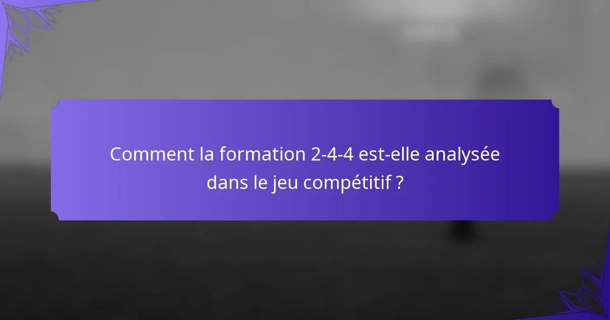 Comment la formation 2-4-4 est-elle analysée dans le jeu compétitif ?