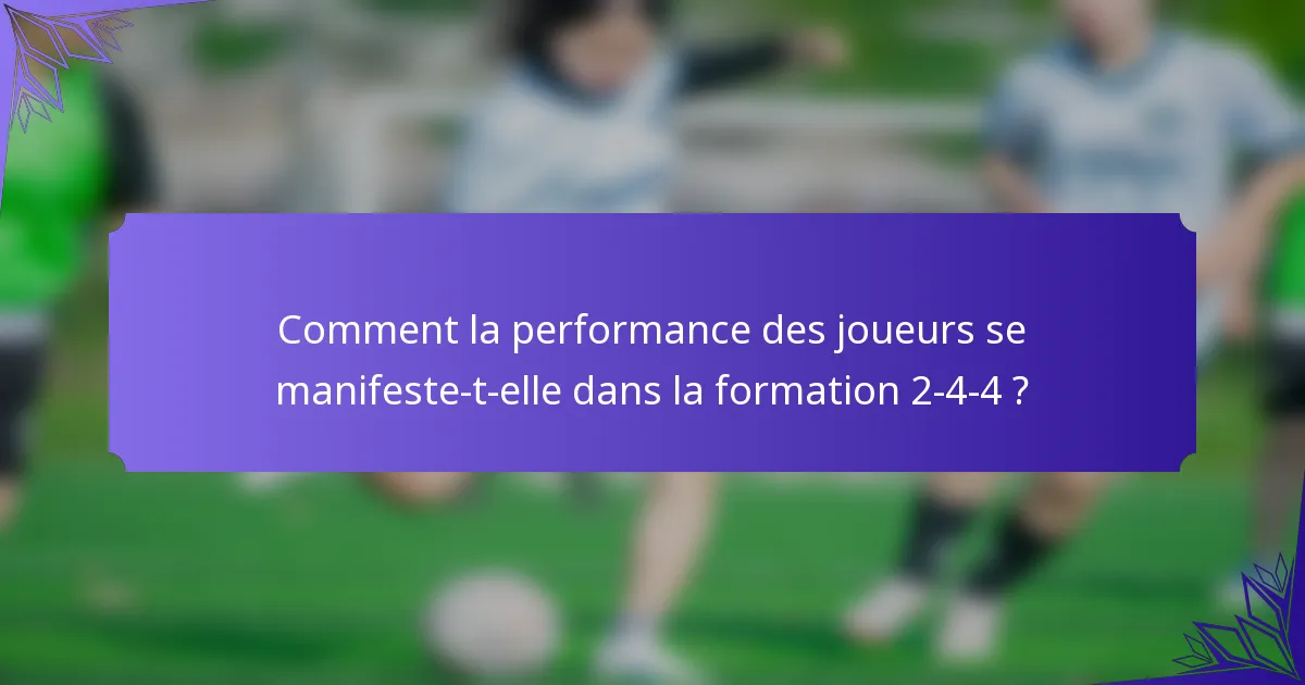 Comment la performance des joueurs se manifeste-t-elle dans la formation 2-4-4 ?