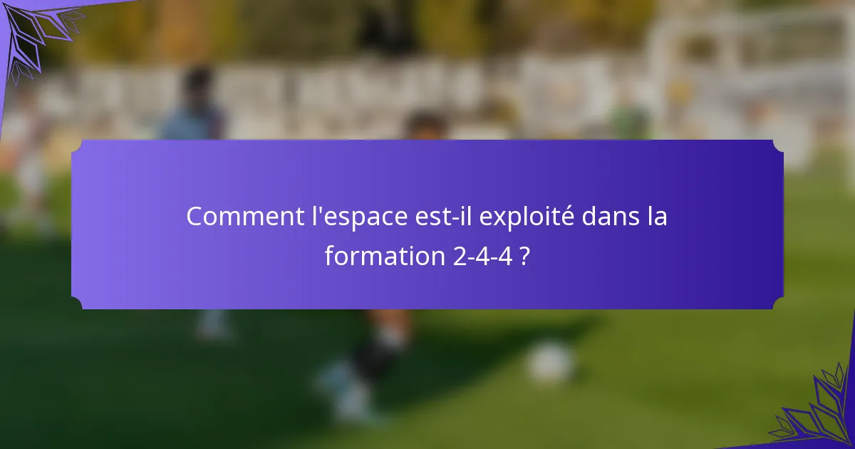 Comment l'espace est-il exploité dans la formation 2-4-4 ?