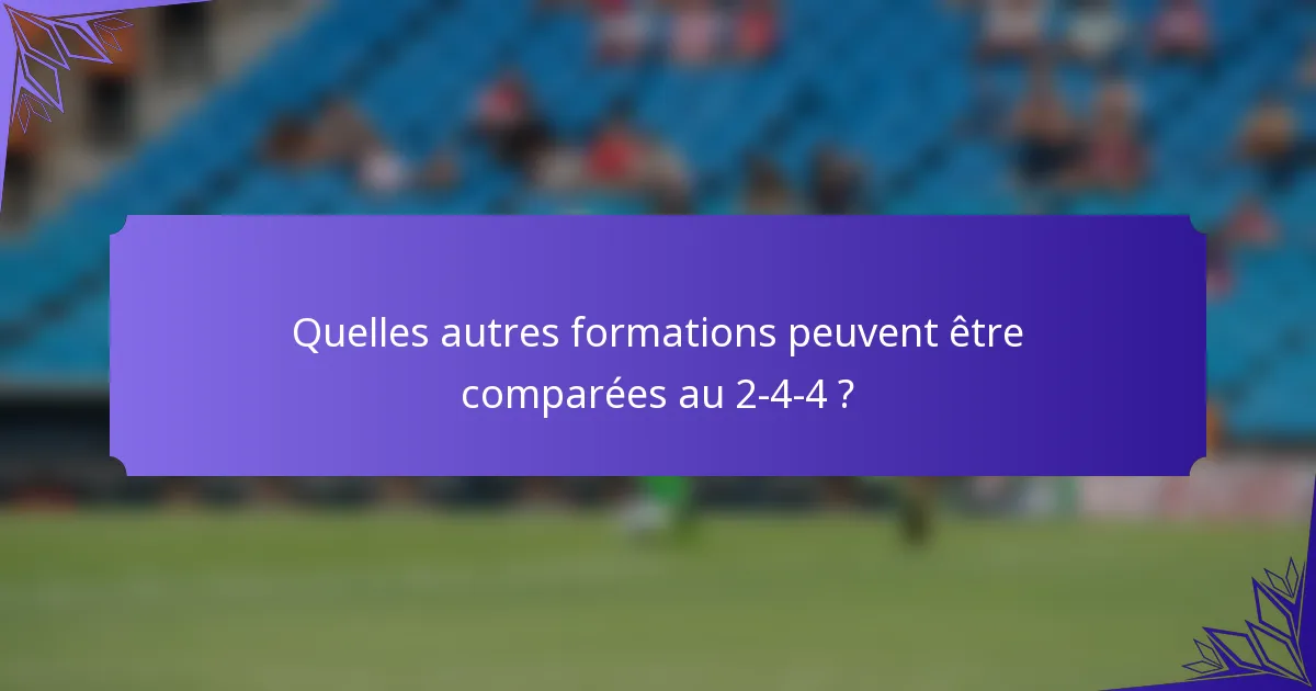 Quelles autres formations peuvent être comparées au 2-4-4 ?