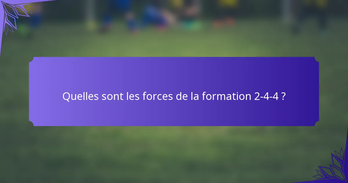 Quelles sont les forces de la formation 2-4-4 ?