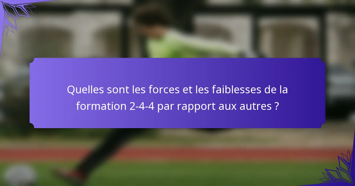 Quelles sont les forces et les faiblesses de la formation 2-4-4 par rapport aux autres ?