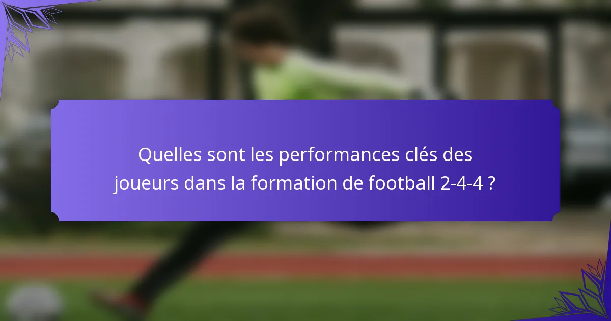 Quelles sont les performances clés des joueurs dans la formation de football 2-4-4 ?