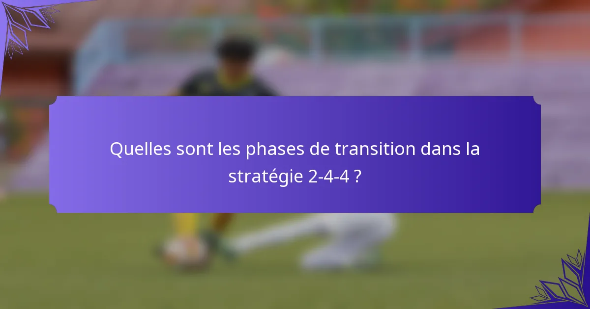 Quelles sont les phases de transition dans la stratégie 2-4-4 ?