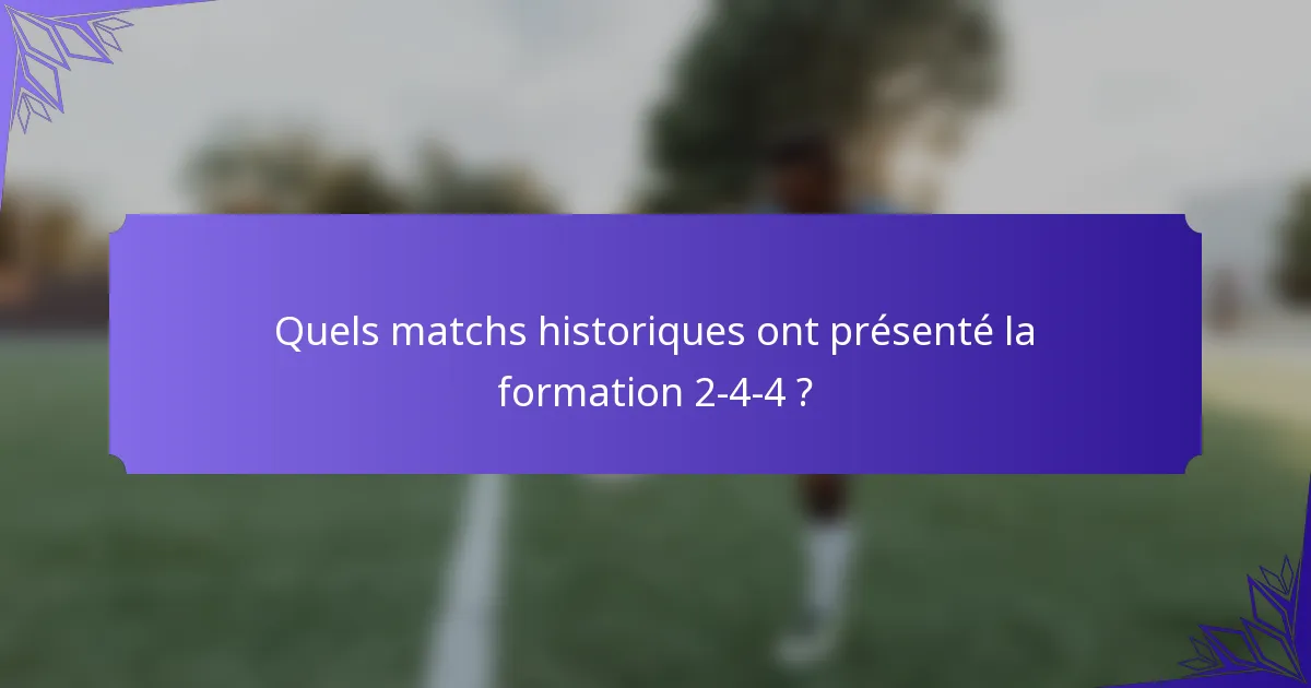 Quels matchs historiques ont présenté la formation 2-4-4 ?