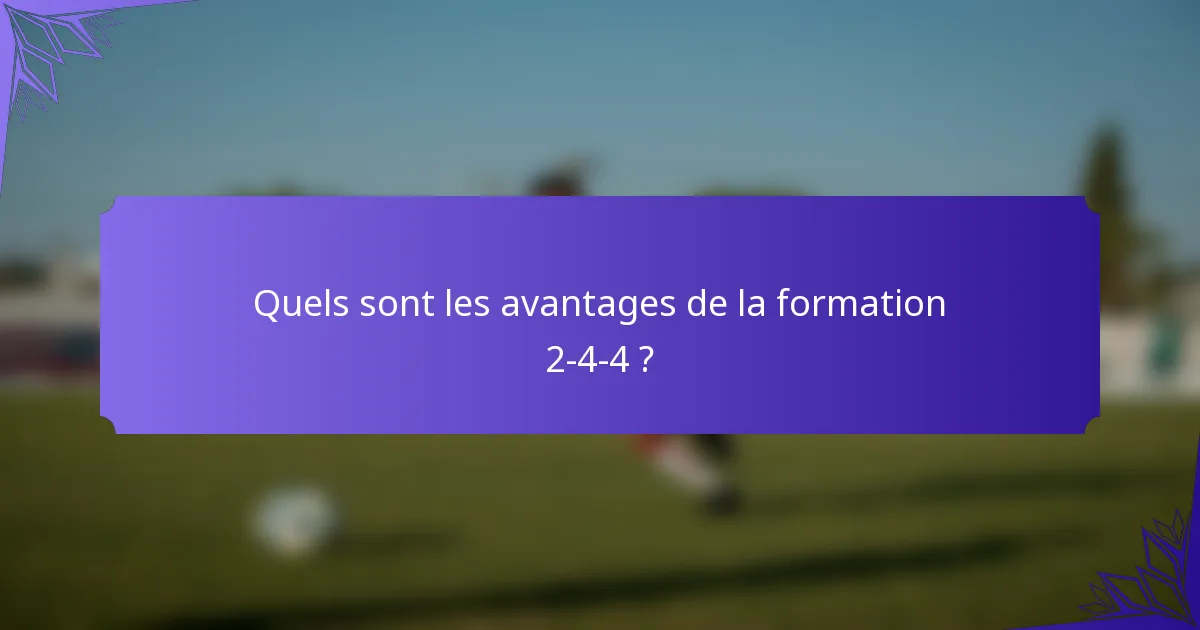 Quels sont les avantages de la formation 2-4-4 ?
