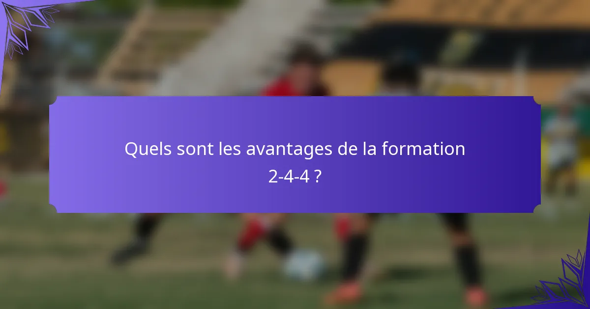 Quels sont les avantages de la formation 2-4-4 ?
