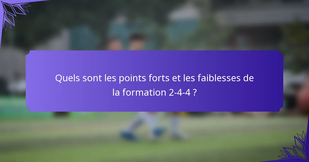 Quels sont les points forts et les faiblesses de la formation 2-4-4 ?