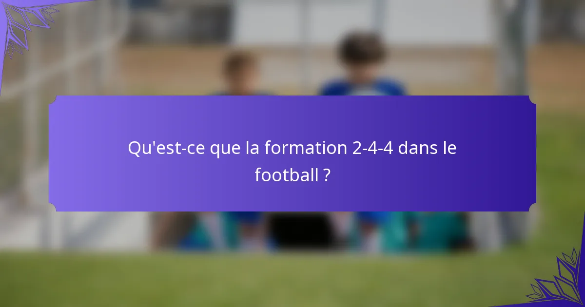 Qu'est-ce que la formation 2-4-4 dans le football ?